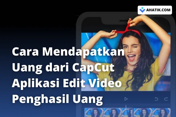 Cara Mendapatkan Uang dengan Capcut